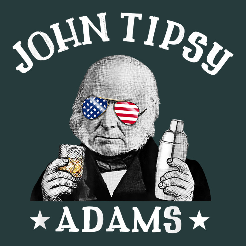 John Tipsy Adams President John Quincy Adams 4th Of July T Shirt Premium Hoodie by linhVisuals | Teevron
