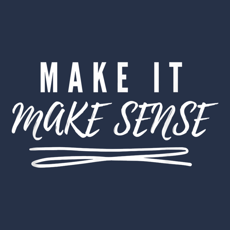 Make It Make Sense Funny Catchphrase T Shirt Premium Hoodie by linhVisuals | Teevron