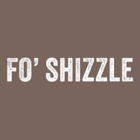 Fo Shizzle Funny Sarcastic Novelty Gangster Hip Hop Rap T Shirt Premium Hoodie | Teevron