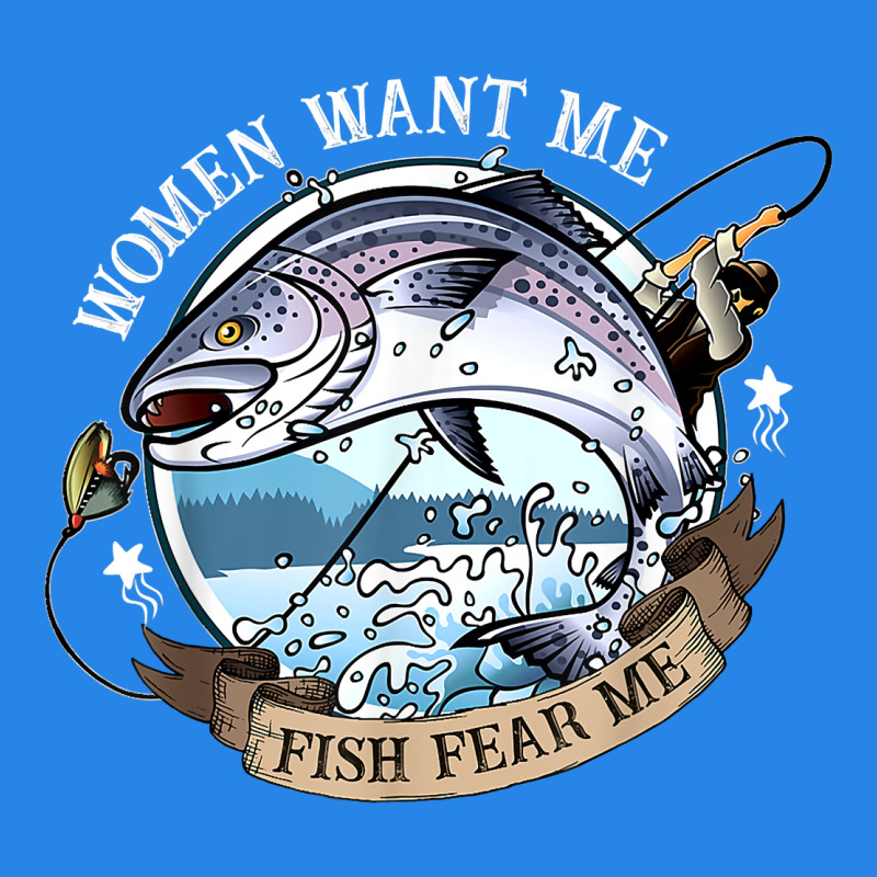 Funny Women Want Me, Fish Fishing Fear T Shirt Premium Hoodie by linhVisuals | Teevron