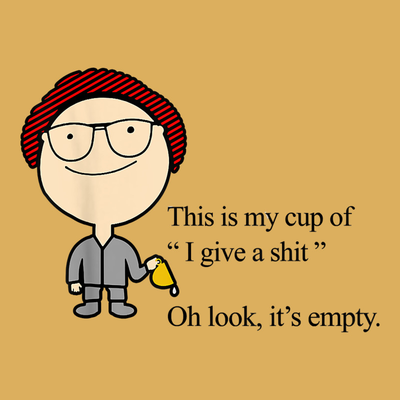 This Is My Cup Of I Give A Sh!t Oh Look It’s Empty T Shirt Premium Hoodie by linhVisuals | Teevron