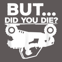 Mens But Did You Die Atv Four Wheeler Funny Quad Biker Rider T Shirt Premium Hoodie | Teevron