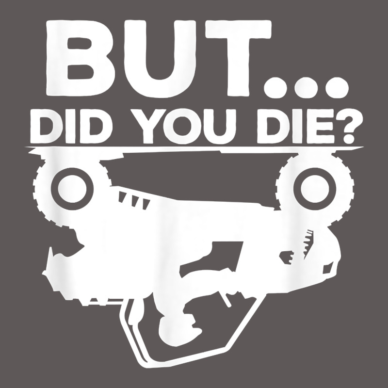 Mens But Did You Die Atv Four Wheeler Funny Quad Biker Rider T Shirt Premium Hoodie by linhVisuals | Teevron