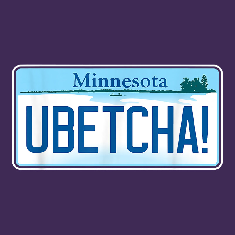 Ubetcha (you Betcha) Minnesota License Plate T Shirt Premium Hoodie by linhVisuals | Teevron