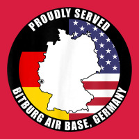 Proudly Served Bitburg Air Base Germany Military Veteran T Shirt Premium Hoodie | Teevron
