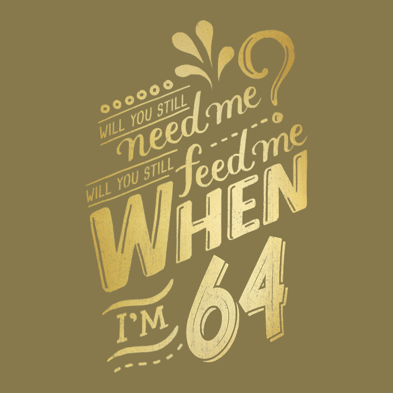 Will You Still Need Me When I'm 64 Birthday For Wife 64 Love Premium T Premium Hoodie by linhVisuals | Teevron
