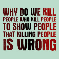 Why Do We Kill People Who Kill People To Show That Killing People Premium Hoodie | Teevron