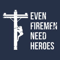 Even Firemen Need Heroes Lineworker Powerline Technician Premium Premium Hoodie | Teevron