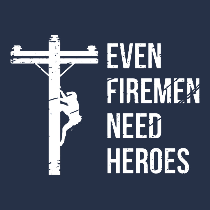 Even Firemen Need Heroes Lineworker Powerline Technician Premium Premium Hoodie by linhVisuals | Teevron