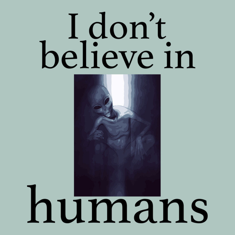 I Don't Believe İn Humans Premium Sweatshirt by Bettercallsaul | Teevron