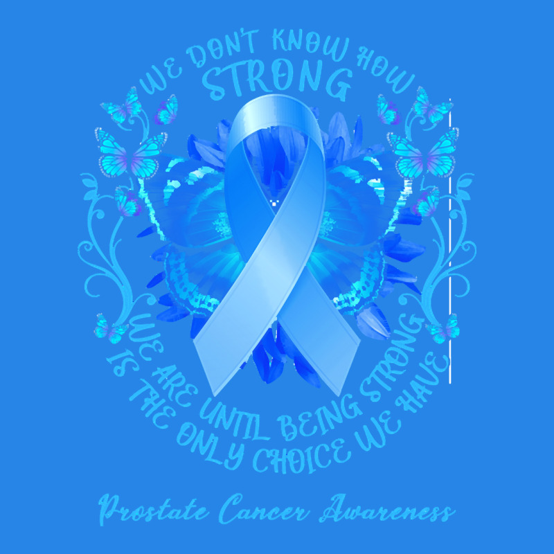 Prostate Cancer Awareness T Shirtprostate Cancer Awareness We Don't Kn Premium Hoodie by linhVisuals | Teevron