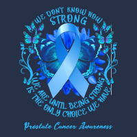 Prostate Cancer Awareness T Shirtprostate Cancer Awareness We Don't Kn Premium Hoodie | Teevron