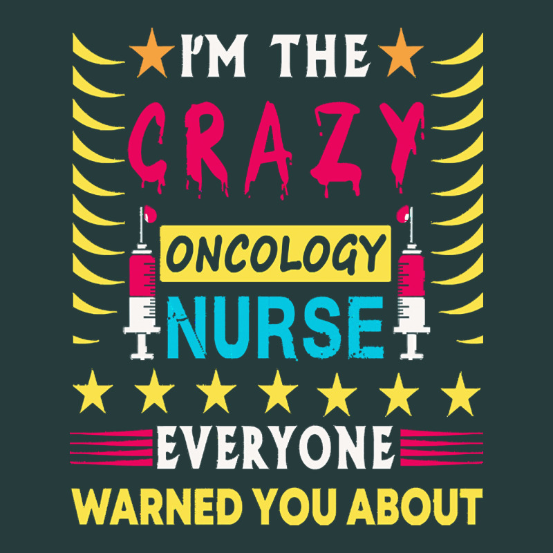 Oncology Nurse T  Shirt I'm The Crazy Oncology Nurse T  Shirt Premium Hoodie by linhVisuals | Teevron