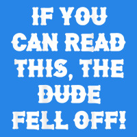 If You Can Read This The Dude Fell Off Funny Biker Moto Gift T Shirt Premium Hoodie | Teevron