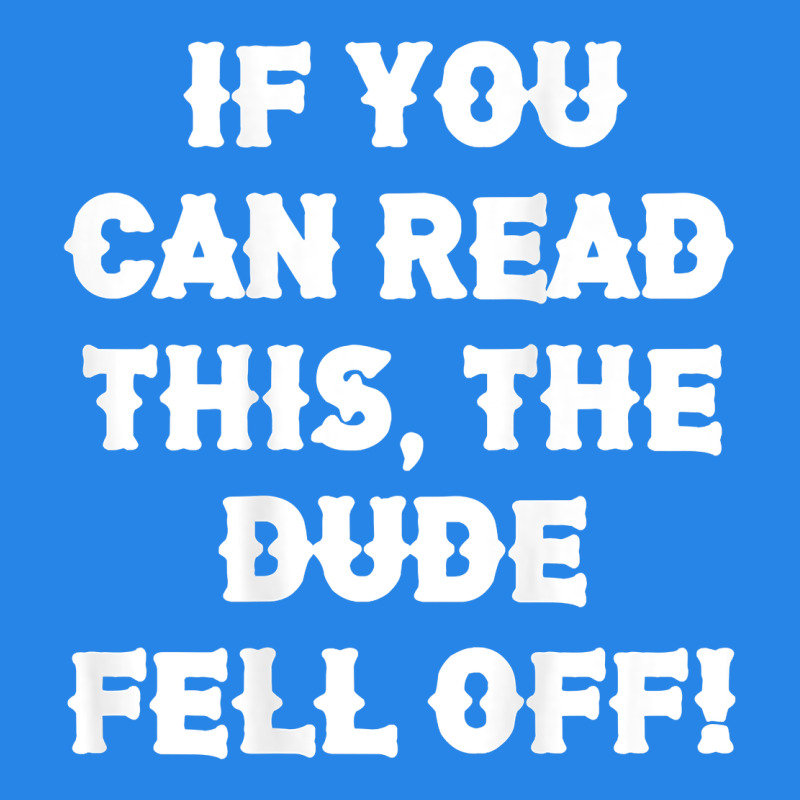 If You Can Read This The Dude Fell Off Funny Biker Moto Gift T Shirt Premium Hoodie by linhVisuals | Teevron