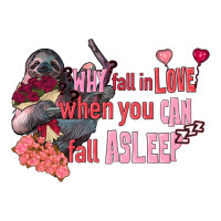 sloth why fall in love when you can fall asleep | Teevron