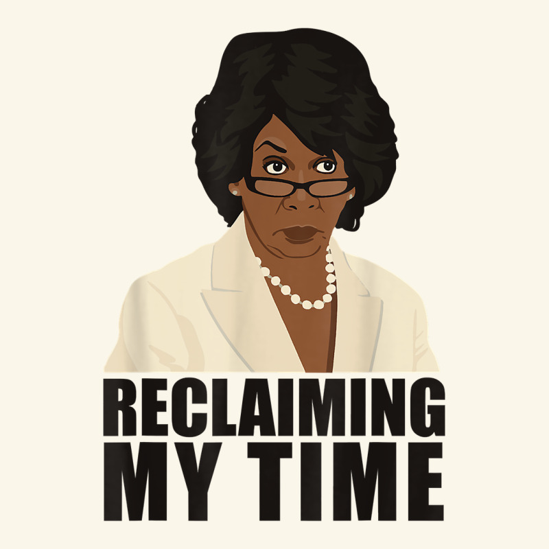 Maxine Reclaiming My Time Funny Political Quote T Shirt Premium Hoodie by baoMotion | Teevron