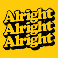 Alright Alright Alright Premium Hoodie | Teevron
