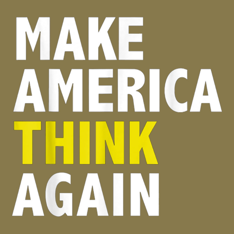 Make America Think Again Funny Elections President Politics Premium Hoodie by baoMotion | Teevron