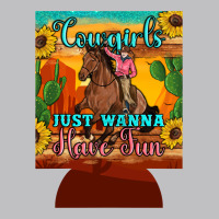 Cowgirls Just Wanna Have Fun 12 Oz Can Cooler (regular) Long Sleeve Tee | Teevron