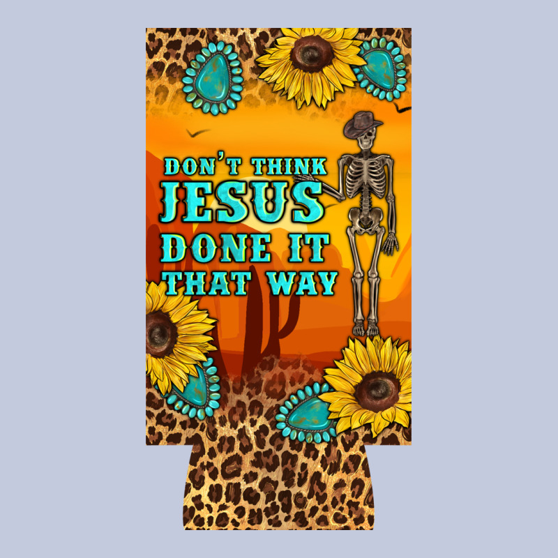 Don't Jesus Done It That Way Western Skeleton  12 Oz Can Cooler  (slim Long Sleeve Tee by Artiststas | Teevron