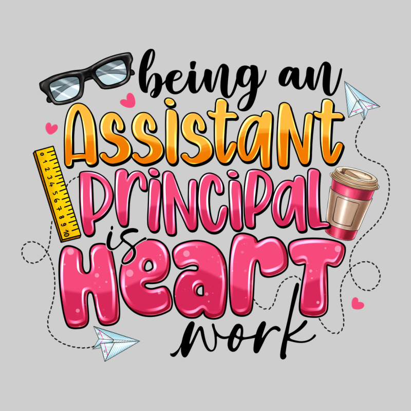 Being An Assistant Principal Is Heart Work Premium Tee by CowhideDigitalArt | Teevron