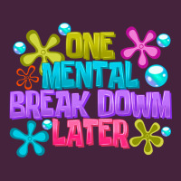 One Mental Break Dowm Later Premium Tee | Teevron