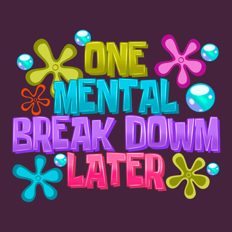 One Mental Break Dowm Later Premium Tee by CowhideDigitalArt | Teevron