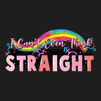 I Can't Even Think Straight Classic Tee | Teevron