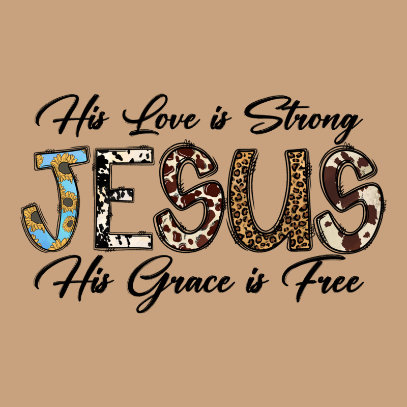 His Love Is Strong Jesus His Grace Is Free Vintage Tee by CowhideDigitalArt | Teevron