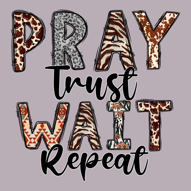 Pray Trust Wait Repeat Vintage Tee by CowhideDigitalArt | Teevron
