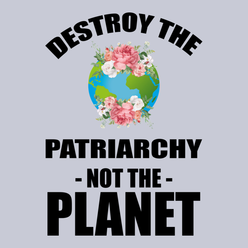 Destroy The Patriarchy Not The Planet Heavyweight Hoodie by Bettercallsaul | Teevron