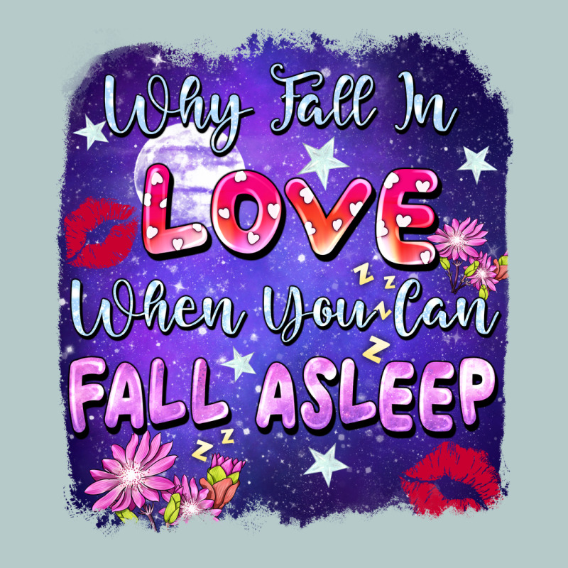 Why Fall İn Love When You Can Fall Asleep Heavy Core Tee by FaDigitalArtStudio | Teevron