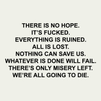 There Is No Hope Its Fucked Everything Is Ruined Urban Heavy Tee | Teevron
