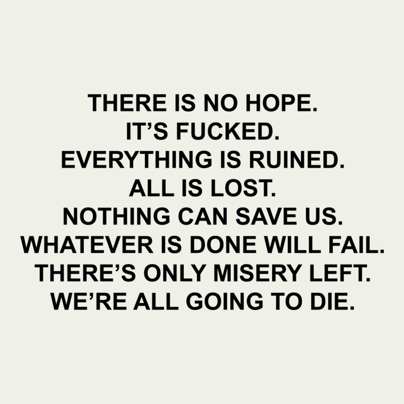 There Is No Hope Its Fucked Everything Is Ruined Urban Heavy Tee by DesignPulse | Teevron