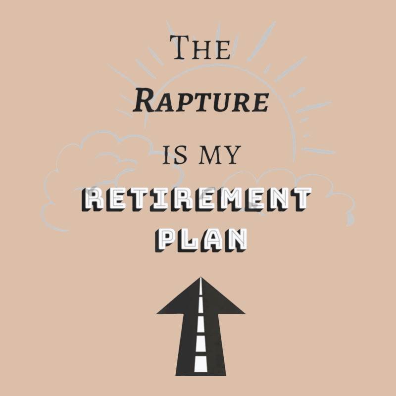 The Rapture Is My Retirement Plan Bible Heaven Jesus Urban Heavy Tee by PixelWave | Teevron