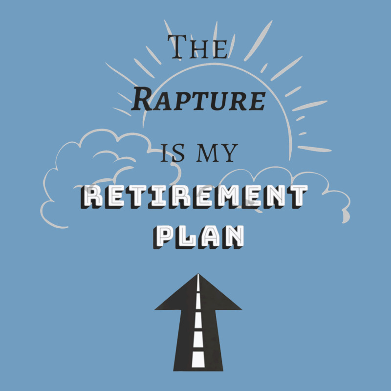 The Rapture Is My Retirement Plan Bible Heaven Jesus Urban Heavy Tee by PixelWave | Teevron