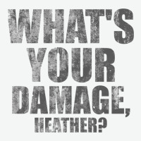 What's Your Damage, Heather   Heathers Urban Heavy Tee | Teevron
