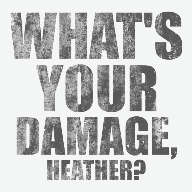 What's Your Damage, Heather   Heathers Urban Heavy Tee by PixelWave | Teevron