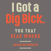 I Got A Dig Bick Funny Sarcastic Humor Urban Heavy Tee | Teevron