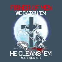 Fisher Of Men We Catch  Em He Cleans  Em Matthew 4 19 Urban Heavy Tee | Teevron