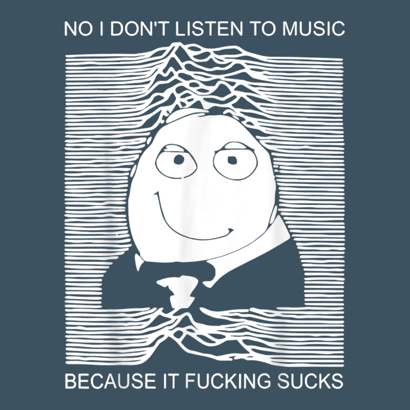 No I Don't Listen To Music Because It Fuckking Suckks T Shirt Urban Heavy Tee by StudioElite | Teevron