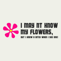 I May Not Know My Flowers  T Shirt Urban Heavy Tee | Teevron