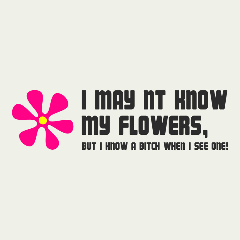 I May Not Know My Flowers  T Shirt Urban Heavy Tee by SnappyArt | Teevron