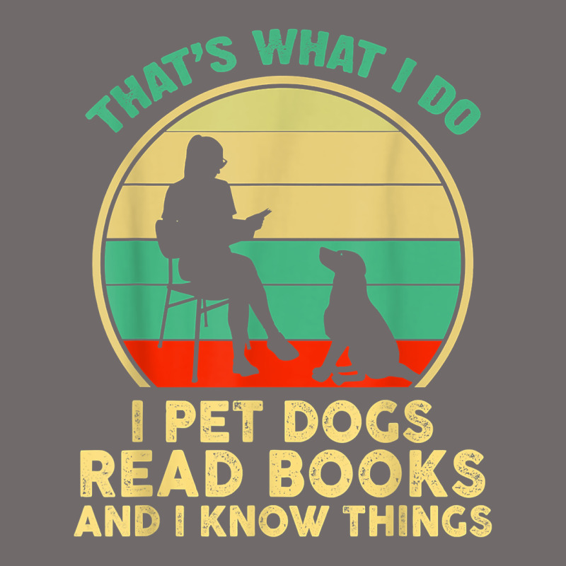 That What I Do I Pet Dogs Read Books And I Know Things T Shirt Urban Heavy Tee by SnappyArt | Teevron