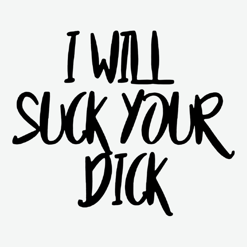 I Will Suck Your Dick Urban Heavy Tee by FloraArt | Teevron
