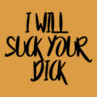 I Will Suck Your Dick Urban Heavy Tee | Teevron