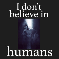 I Don't Believe İn Humans Heavyweight Hoodie | Teevron
