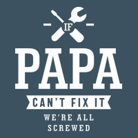 If Papa Can't Fix It We're All Screwed - Fathers Day Urban Heavy Tee | Teevron