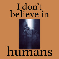 I Don't Believe İn Humans Heavyweight Hoodie | Teevron